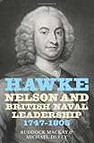 Hawke, Nelson, and British naval leadership, 1747-1805