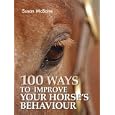 100 Ways to Improve Your Horse's Behavior by Susan Mcbane