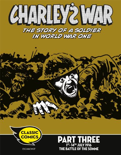 Charley's War Comic Part Three: 1st-14th July 1916 The Battle of the Somme: 31 (Charley's War Comics)