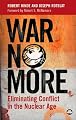 War No More: Eliminating Conflict in the Nuclear Age