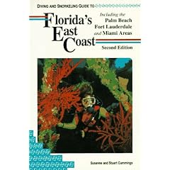 Diving and Snorkeling Guide to Florida's East Coast: Including the Palm Beach Fort Lauderdale and Miami Areas