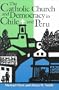 The Catholic Church and Democracy in Chile and Peru (Helen Kellogg Institute for International Studies)