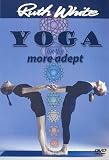 Ruth White - Yoga For The More Adept [DVD]