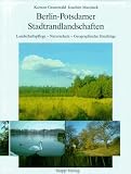 Berlin- Potsdamer Stadtrandlandschaften. Landschaftspflege, Naturschutz, Geographische Streifz�ge - 