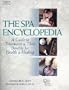 The Spa Encyclopedia: A Guide to Treatments & Their Benefits for Health & Healing