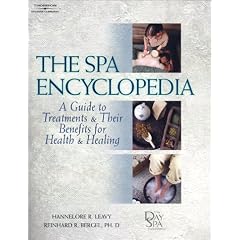 The Spa Encyclopedia: A Guide to Treatments and Their Benefits for Health and Healing