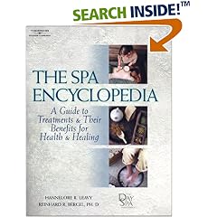 The Spa Encyclopedia: A Guide to Treatments and Their Benefits for Health and Healing (Spa Encyclopedia)