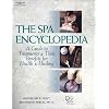 The Spa Encyclopedia: A Guide to Treatments & Their Benefits for Health & Healing