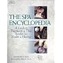 The Spa Encyclopedia: A Guide to Treatments and Their Benefits for Health and Healing