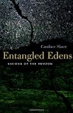 Entangled Edens: Visions of the Amazon