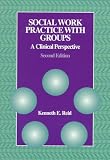 Social Work Practice with Groups: A Clinical Perspective
