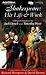 Shakespeare: His Life & Work