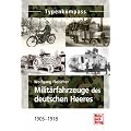 Milit�rfahrzeuge des deutschen Heeres: 1905-1918 (Typenkompass)