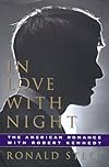 In Love With Night: The American Romance With Robert Kennedy