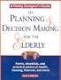 A Family Caregiver's Guide to Planning and Decision Making for the Elderly