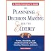 A Family Caregiver's Guide to Planning and Decision Making for the Elderly