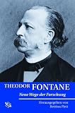 Theodor Fontane: Neue Wege der Forschung - 