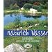 Nat�rlich Wasser: Gartenideen vom Brunnen bis zum Schwimmteich