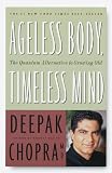 Ageless Body, Timeless Mind: The Quantum Alternative to Growing