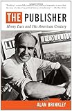 The publisher : Henry Luce and his American century