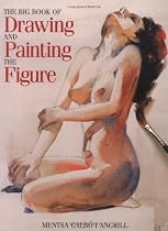 The Big Book of Drawing and Painting the Figure