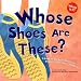 Whose Shoes Are These?: A Look at Workers' Footwear - Slippers, Sneakers, and Boots (Whose Is It?: Community Workers)