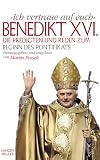 Ich vertraue auf Euch - Die Predigten und Reden zum Beginn des Pontifikats - Benedikt XVI., Joseph Ratzinger, Martin Posselt