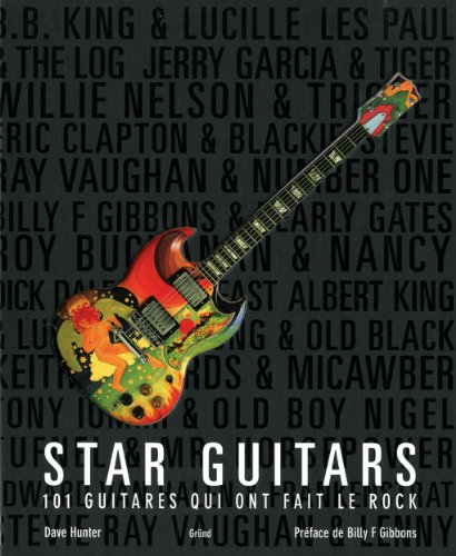 Star guitars : 101 guitares qui ont fait le rock