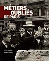 Métiers oubliés de Paris : Dictionnaire littéraire et anecdotique