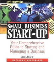 Adams Streetwise Small Business Start-Up: Your Comprehensive Guide to Starting and Managing a Business (Adams Streetwise Series)