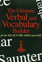 The Ultimate Verbal and Vocabulary Builder for the SAT, ACT, GRE, GMAT and LSAT