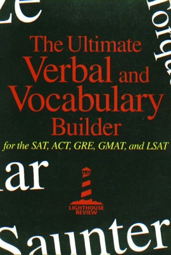 The Ultimate Verbal and Vocabulary Builder for the SAT  ACT  GRE  GMAT and LSAT