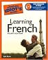 The Complete Idiot's Guide to Learning French, 4th Edition (Complete Idiot's Guide to)