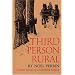 Third Person Rural: Further Essays of a Sometime Farmer