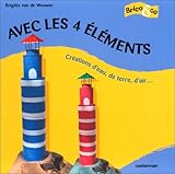 Couverture de Avec les 4 éléments : créations d'eau, de terre, d'air