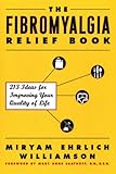The Fibromyalgia Relief Book: 213 Ideas for Improving Your Quality of Life