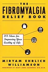 The Fibromyalgia Relief Book: 213 Ideas for Improving Your Quality of Life