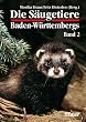 Die S�ugetiere Baden-W�rttembergs 2: Insektenfresser, Hasentiere, Nagetiere, Raubtiere, Paarhufer: BD 2