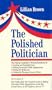 The Polished Politician: The Political Candidate's Personal Handbook