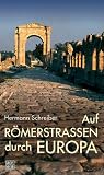 Auf R&ouml;merstra&szlig;en durch Europa - Hermann Schreiber