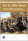 War by Other Means--building Complete and Balanced Capabilities for Counterinsurgency: RAND Counterinsurgency Study--final Report