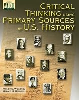 Critical Thinking Using Primary Sources In U.s. History: Grades 10-12