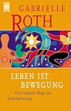 Leben ist Bewegung - Gabrielle Roth