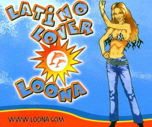 Loona - Latino Lover (Family Radio Version) Lyrics - Zortam Music