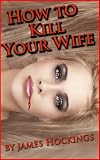 How to Kill Your Wife