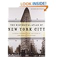 The Historical Atlas of New York City: A Visual Celebration of 400 Years of New York City's History