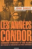 Les années Condor : Comment Pinochet et ses alliés ont propagé le terrorisme sur trois continents