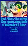 Das ganz normale Chaos der Liebe (suhrkamp taschenbuch)