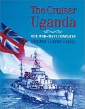 The Cruiser Uganda: One War - Many Conflicts
