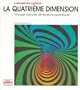 La Quatri�me dimension : Voyage dans les dimensions sup�rieurs